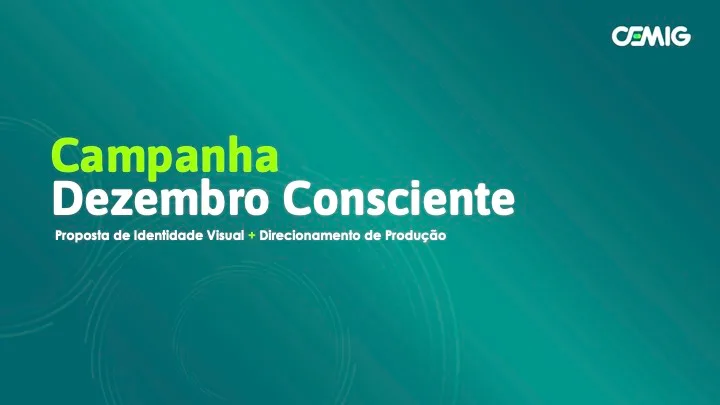 Imagem mostra a capa de apresentação de campanha de comunicação interna para a CEMIG sobre o Dezembro Consciente.